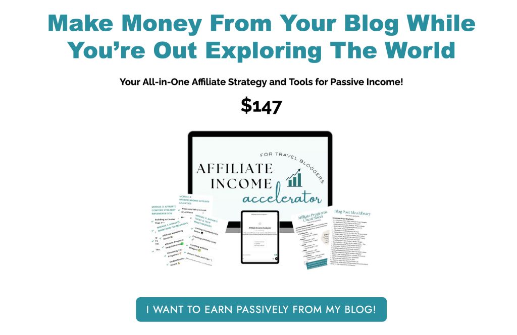 Affiliate Income Accelerator landing page with the banner text saying “Make Money from Your Blog While You’re Out Exploring the World” and a CTA button, “I want to earn passively from my blog”