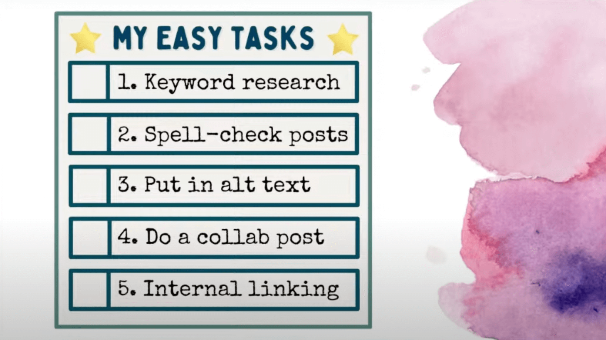 A screenshot of a list that says, “My Easy Tasks,” and lists out the following tasks: keyword research, spell-checking posts, putting in the alt text, doing collab posts, and internal linking.